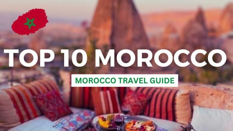 10 Best Places to Visit in Morocco, Morocco Travel Guide